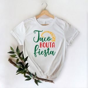 Taco Bouta Fiesta Shirt, Cinco De Mayo Shirt, Sombrero Shirt, Mexican Shirt